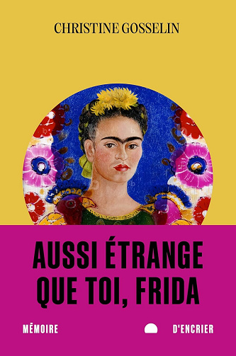 Aussi étrange que toi, Frida - Christine Gosselin (2026)
