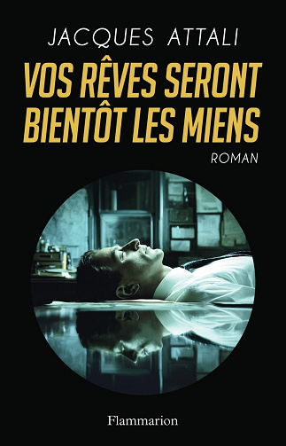 Vos rêves seront bientôt les miens -  Jacques Attali (2026)