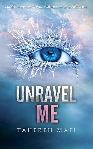 Unravel Me - Tome 2 - Saison 1 de la saga Shatter Me -  Tahereh Mafi (2024)