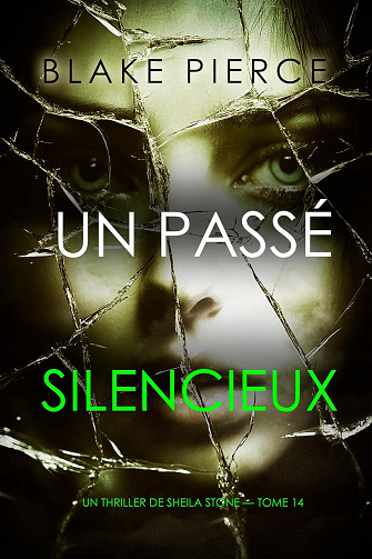 Blake Pierce - Un thriller à suspense de Sheila Stone - Tome 14 : Un passé silencieux (2025)