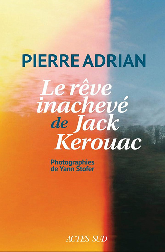 Le rêve inachevé de Jack Kerouac - Pierre Adrian (2026)