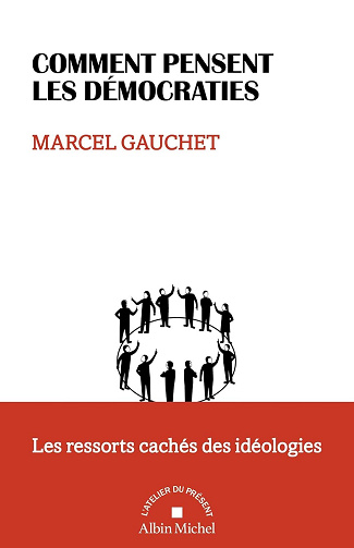 Comment pensent les démocraties - Marcel Gauchet (2026)