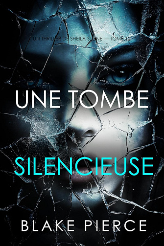 Blake Pierce - Un thriller à suspense de Sheila Stone - Tome 12 : Une tombe silencieuse (2025)
