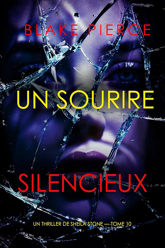 Blake Pierce - Un thriller à suspense de Sheila Stone - Tome 10 : Un sourire silencieux (2025)