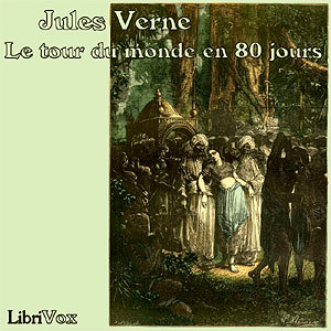 Le tour du monde en quatre-vingts jours - Jules Verne