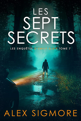 Les Enquêtes d'Emily Slate - Tome 7 : Les Sept Secrets - Alex Sigmore (2025)