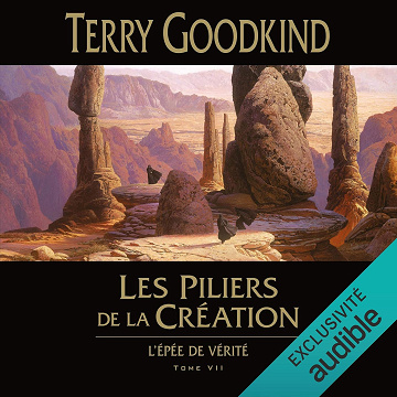 Les Piliers de la création: L'épée de vérité 7 - Terry Goodkind (2019)