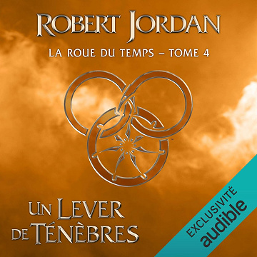 Un lever de ténèbres: La roue du temps 4 - Robert Jordan (2019)