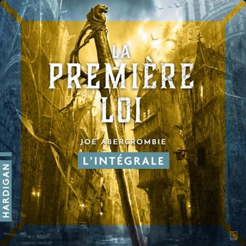 La Premiere Loi - L'intégrale - Joe Abercrombie