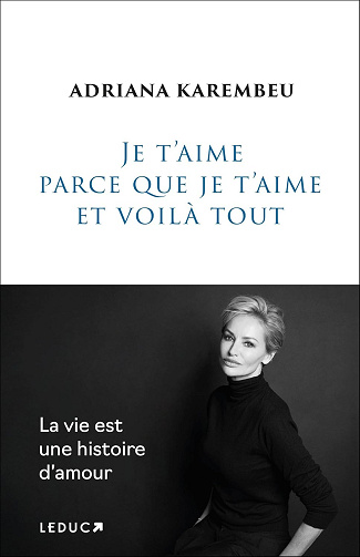 Je t'aime parce que je t'aime et voilà tout -  Adriana Karembeu (2026)