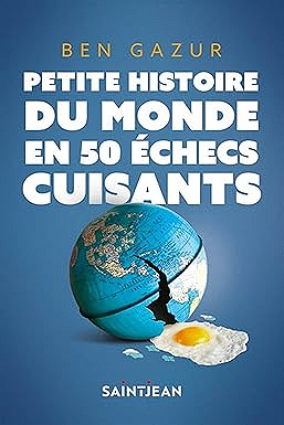Petite histoire du monde en 50 échecs cuisants - Ben Gazur (2026)