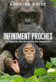 Infiniment proches : en Ouganda, dans les secrets des chimpanzés - Sabrina Krief (2026)