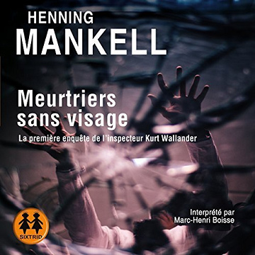 Kurt Wallander, Tome 2 : Meurtriers sans visage - Henning Mankell (2017)