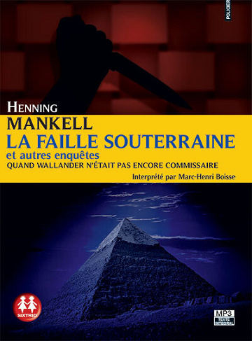 Kurt Wallander, Tome 1 : La faille souterraine et autres enquêtes - Henning Mankell (2013)
