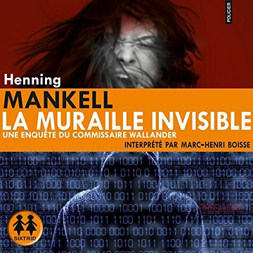 Kurt Wallander, Tome 9 : La muraille invisible - Henning Mankell (2014)