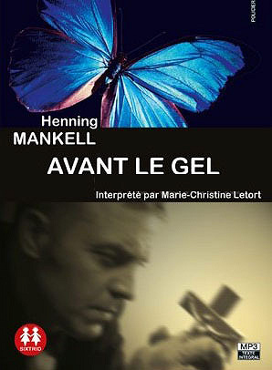 Kurt Wallander, Tome 10 : Avant le gel - Henning Mankell (2011)