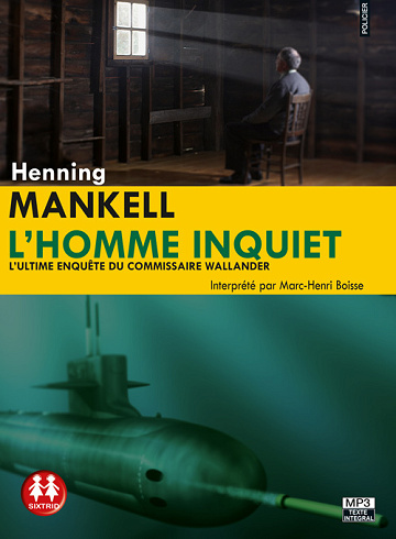 Kurt Wallander, Tome 11 : L'homme inquiet - Henning Mankell (2014)