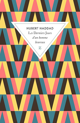 Hubert Haddad - Les derniers jours d'un homme heureux (2026)
