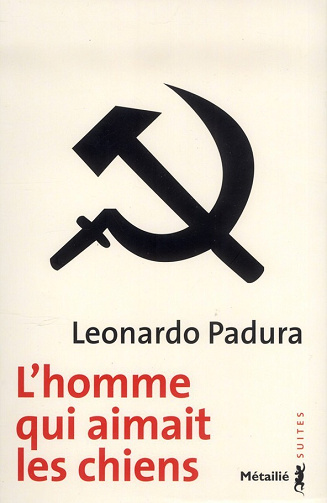 L'Homme Qui Aimait Les Chiens - Leonardo Padura (2011)