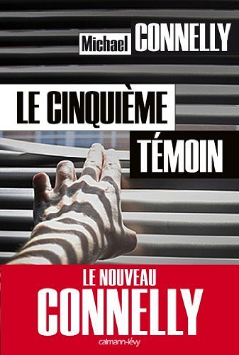 Le cinquième Témoin : (Mickey Haller tome 4) - Michael Connelly (2013)