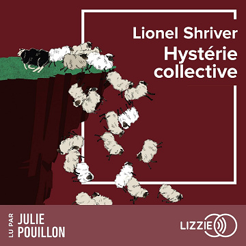 Hystérie collective - Lionel Shriver (2026)
