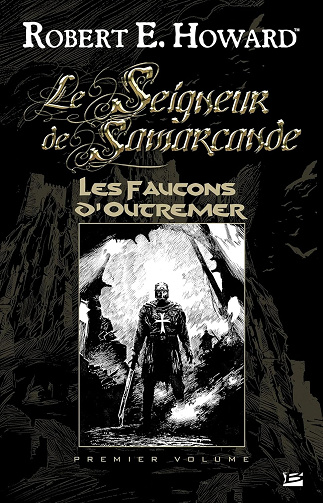 Le Seigneur de Samarcande, T1 : Les Faucons d'Outremer -  Robert E. Howard (2013)