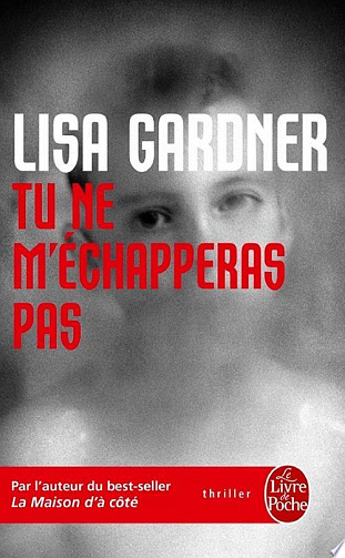 Tu ne m'échapperas pas - Lisa Gardner (2014)