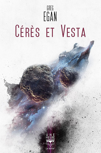 Cérès et Vesta (Une heure lumière tome 7) - Greg Egan (2017)