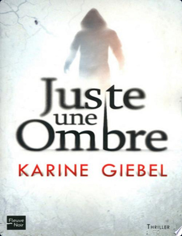 Juste une ombre - Karine Giébel (2012)