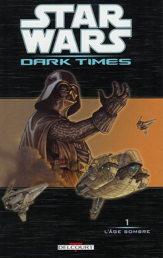 STAR WARS : DARK TIMES - Tomes 01 à 06