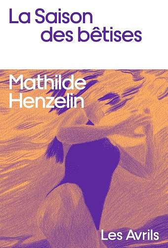 Les Saison des bêtises -  Mathilde Henzelin (2025)