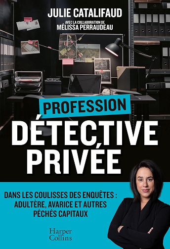Julie Catalifaud - Profession Détective privée: Dans les coulisses des enquêtes : adultère, avarice et autres péchés capitaux (2026)
