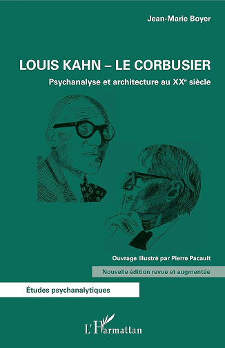 Jean-Marie Boyer - Louis Kahn - Le Corbusier: Psychanalyse et architecture au XXe siècle