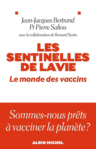 Jean-Jacques Bertrand, Pierre Saliou, Bernard Seytre - Les Sentinelles de la vie: Le monde des vaccins