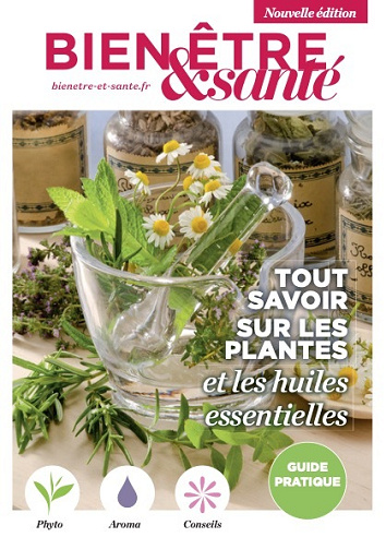 Bien-être & santé - Tout savoir sur les plantes et les huiles essentielles