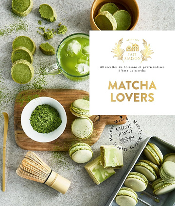 Chloé Josso - Fait Maison - Matcha Lovers: 30 recettes de boissons et gourmandises à base de matcha (2026)