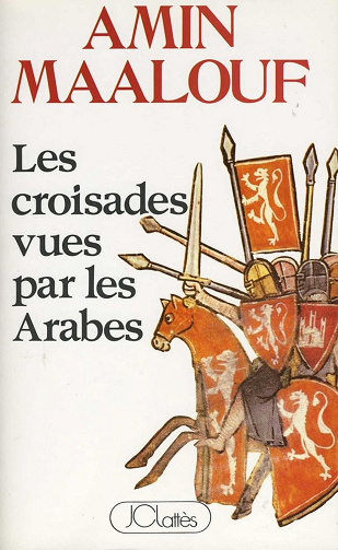 Les croisades vues par les arabes - Amin Maalouf (2014)