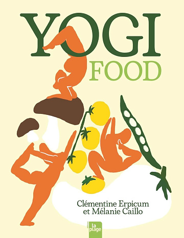 Clémentine Erpicum, Mélanie Caillo - Yogi food (Nouvelle édition): 38 recettes inspirées du yoga et de l'ayurveda (2025)
