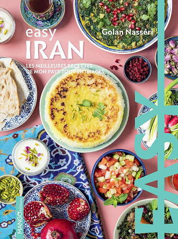 Golan Nasseri - Easy Iran: Les meilleures recettes de mon pays tout en images