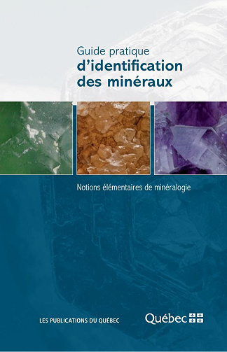 Julie Gagné, Adina Bogatu, Henri-Louis Jacob, Robert Ledoux - Guide pratique d’identification des minéraux. Notions élémentaires de minéralogie (2025)