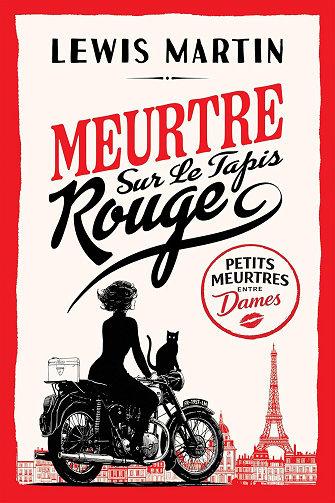 Meurtre Sur Le Tapis Rouge: Une enquête glamour et mordante au Festival de Cannes (cosy mystery) (Petits Meurtres Entre Dames t. 1) -  Lewis Martin (2026)