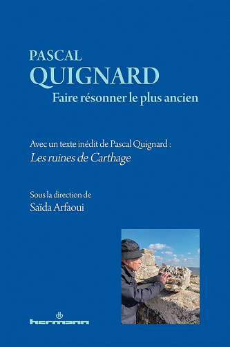Midori Ogawa, Dominique Rabaté, Irène Fenoglio, Saïda Arfaoui - Pascal Quignard. Faire résonner le plus ancien