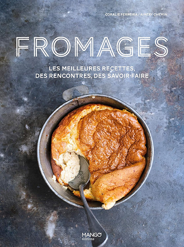 Fromages : Les meilleures recettes, des rencontres, des savoir-faire (Balade gourmande) - Coralie Ferreira (2021)