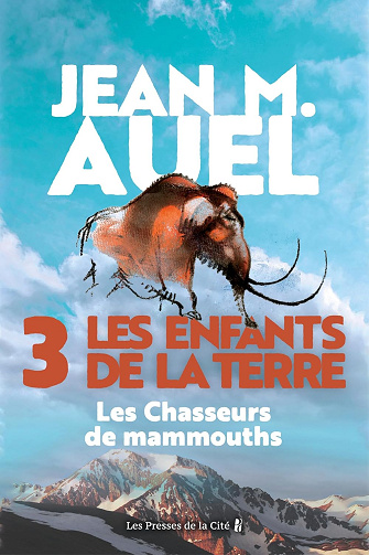 Les enfants de la terre - Tome 3 : Les chasseurs de mammouths - Jean M. Auel (2011)