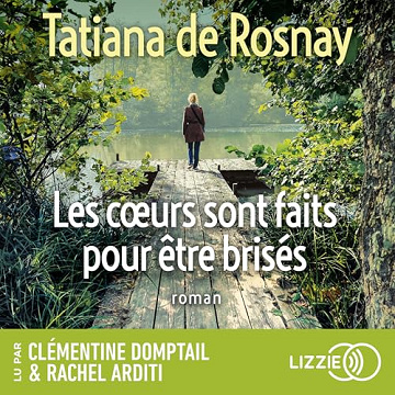Tatiana de Rosnay - Les coeurs sont faits pour être brisés [2026]