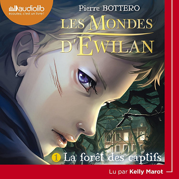 La forêt des captifs: Les mondes d'Ewilan 1 - Pierre Boterro (2018)