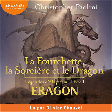 La fourchette, la sorcière et le dragon: Légendes d'Alagaësia 1 - Eragon - Christopher Paolini (2020)