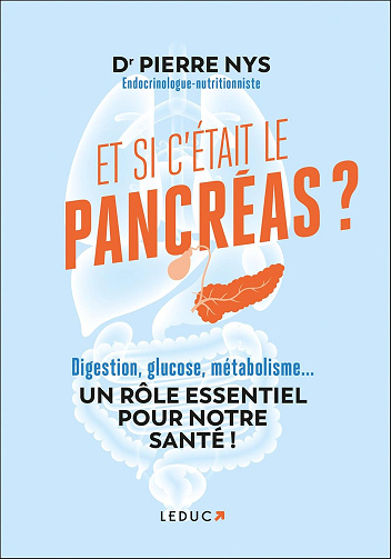 Et si c'était le pancréas ?: Digestion, glucose, métabolisme... UN RÔLE ESSENTIEL POUR NOTRE SANTÉ ! - Dr Pierre Nys (2026)
