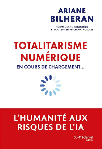 Ariane Bilheran - Totalitarisme numérique en cours de chargement... - L'humanité aux risques de l'IA (2026)
