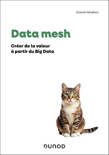 Zhamak Dehghani - Data Mesh: Créer de la valeur à partir du Big Data (2025)